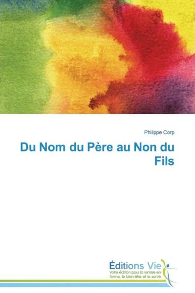 Cover for Philippe Corp · Du Nom Du Père Au Non Du Fils (Paperback Book) [French edition] (2018)
