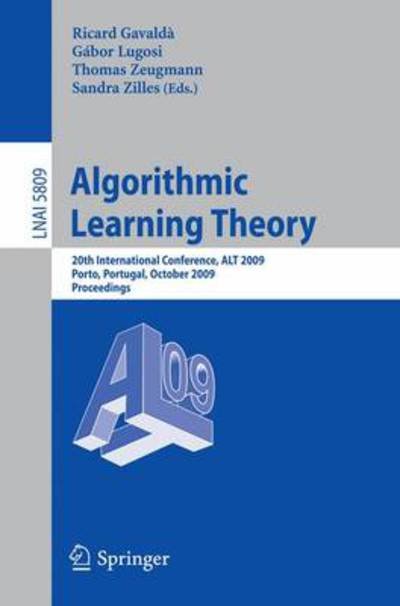 Cover for Ricard Gavalda · Algorithmic Learning Theory: 20th International Conference, ALT 2009, Porto, Portugal, October 3-5, 2009, Proceedings - Lecture Notes in Artificial Intelligence (Paperback Bog) [2009 edition] (2009)