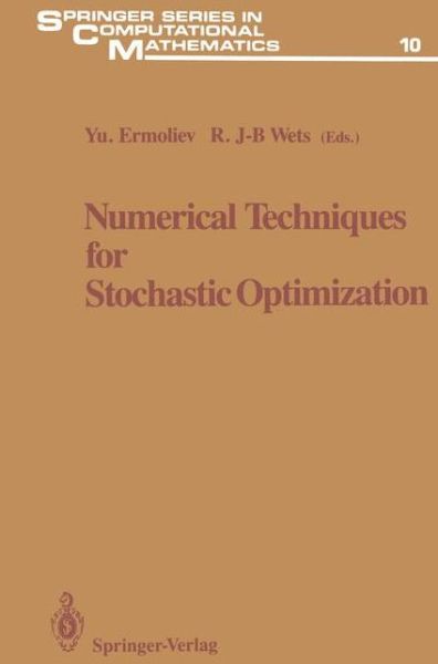 Cover for Yuri Ermoliev · Numerical Techniques for Stochastic Optimization - Springer Series in Computational Mathematics (Paperback Book) [Softcover reprint of the original 1st ed. 1988 edition] (2011)