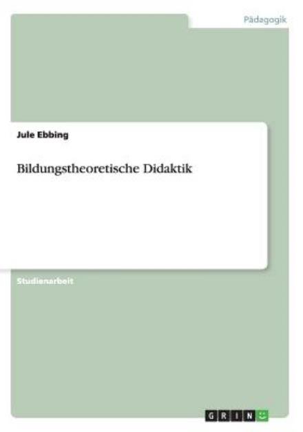 Cover for Jule Ebbing · Bildungstheoretische Didaktik (Paperback Bog) [German edition] (2013)