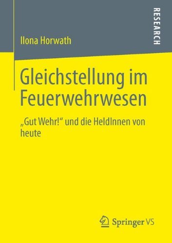 Cover for Ilona Horwath · Gleichstellung Im Feuerwehrwesen: &quot;gut Wehr!&quot; Und Die Heldinnen Von Heute (Pocketbok) [2013 edition] (2013)