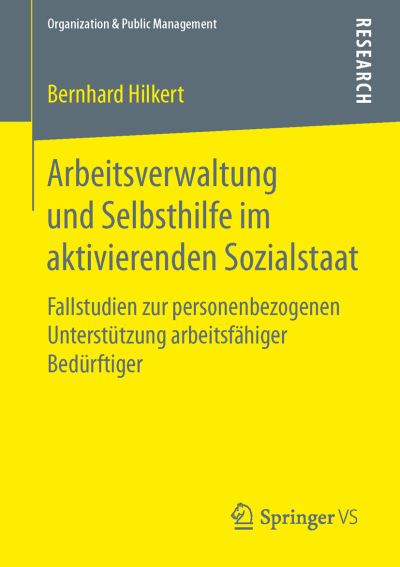 Cover for Bernhard Hilkert · Arbeitsverwaltung Und Selbsthilfe Im Aktivierenden Sozialstaat: Fallstudien Zur Personenbezogenen Unterstutzung Arbeitsfahiger Bedurftiger (Paperback Book) (2015)