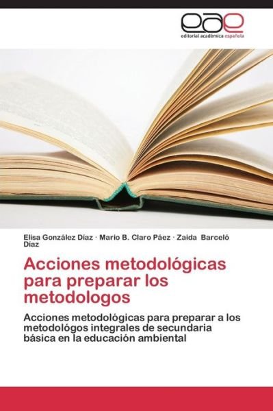 Cover for Barceló Díaz Zaida · Acciones Metodológicas Para Preparar Los Metodologos (Paperback Book) [Spanish edition] (2014)
