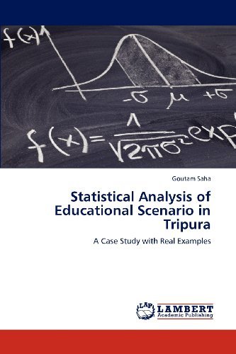 Cover for Goutam Saha · Statistical Analysis of Educational Scenario in Tripura: a Case Study with Real Examples (Paperback Bog) (2012)