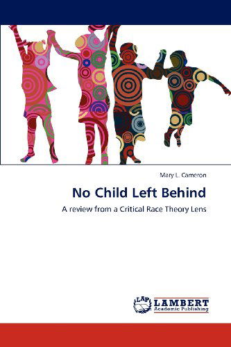 Cover for Mary L. Cameron · No Child Left Behind: a Review from a Critical Race Theory Lens (Paperback Book) (2012)
