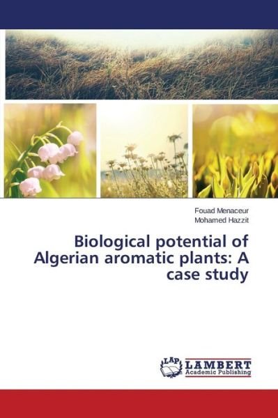 Cover for Menaceur Fouad · Biological Potential of Algerian Aromatic Plants: a Case Study (Taschenbuch) (2015)