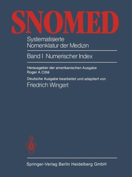 Cover for R a Cote · Snomed Systematisierte Nomenklatur Der Medizin: Band I Numerischer Index (Paperback Bog) [Softcover Reprint of the Original 1st 1984 edition] (2014)