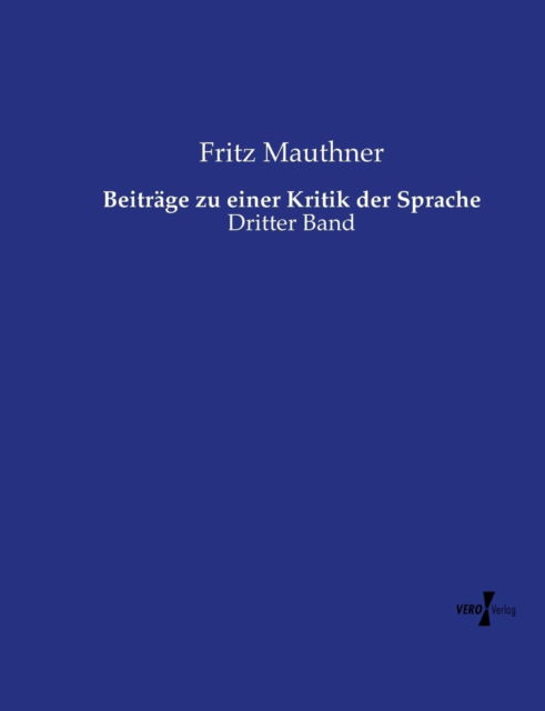 Beitrage Zu Einer Kritik Der Sprache - Fritz Mauthner - Książki - Vero Verlag - 9783737225137 - 12 listopada 2019