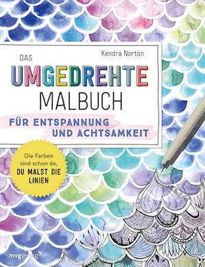 Cover for Kendra Norton · Das Umgedrehte Malbuch Â– FÃ¼r Achtsamkeit Und Entspannung (Book)