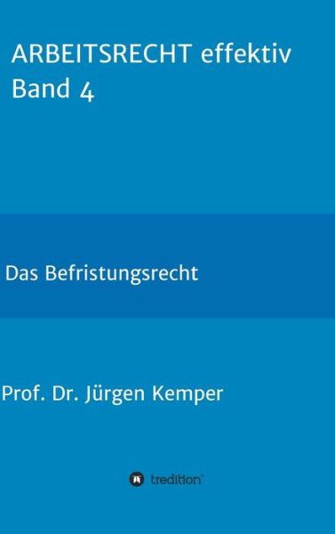 ARBEITSRECHT effektiv Band 4 - Kemper - Books - - 9783749770137 - November 11, 2019
