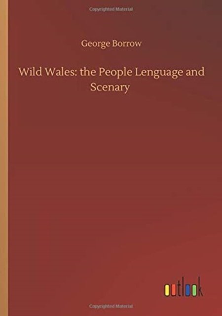 Cover for George Borrow · Wild Wales: the People Lenguage and Scenary (Taschenbuch) (2020)