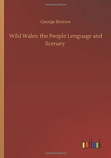 Cover for George Borrow · Wild Wales: the People Lenguage and Scenary (Paperback Bog) (2020)