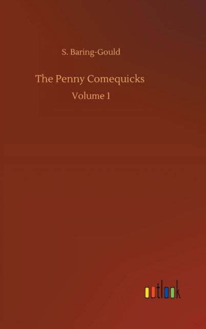 Cover for S Baring-Gould · The Penny Comequicks: Volume 1 (Gebundenes Buch) (2020)