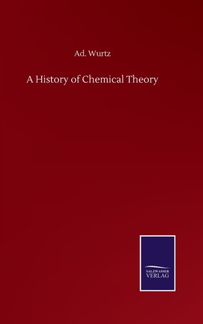 Cover for Ad Wurtz · A History of Chemical Theory (Hardcover bog) (2020)