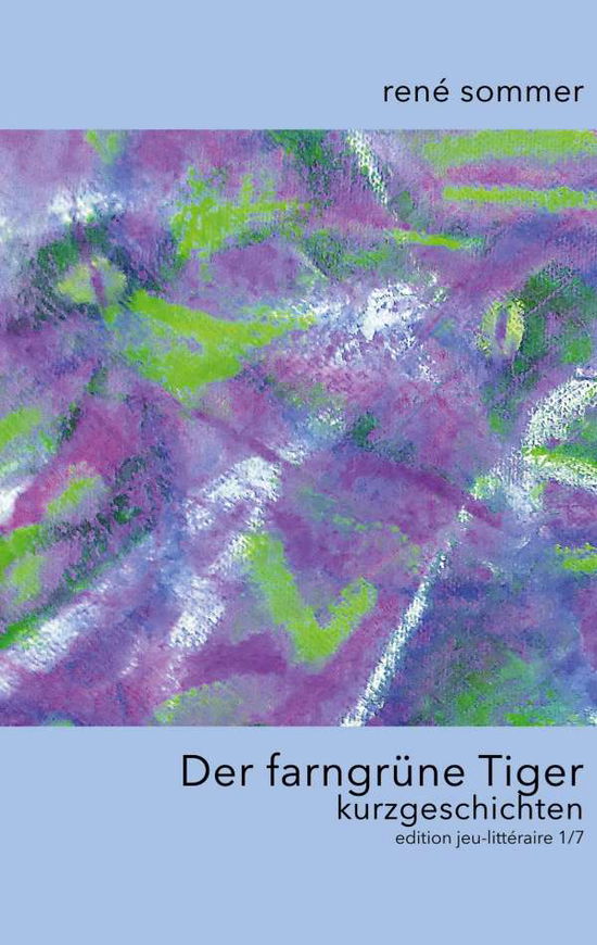Cover for Rene Sommer · Der farngrune Tiger: Kurzgeschichten (Paperback Book) (2020)