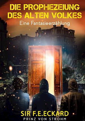 Cover for SIR F.E.Eckard Prinz von Strohm · Die Prophezeiung des alten Volkes (Book) (2022)