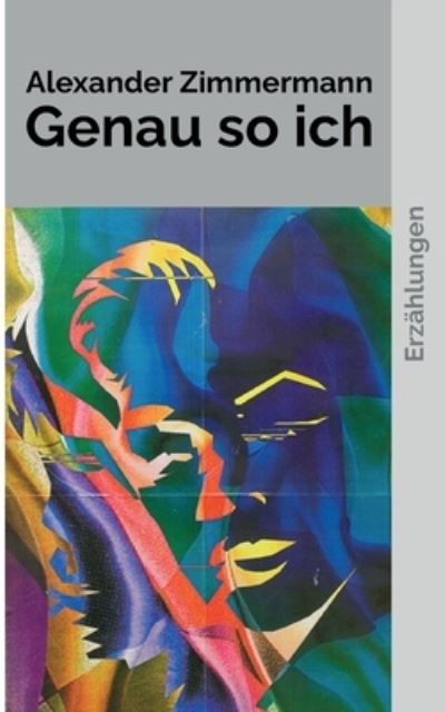 Cover for Alexander Zimmermann · Genau so ich (Paperback Book) (2022)