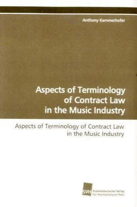 Cover for Anthony Kammerhofer · Aspects of Terminology of Contract Law in the Music  Industry (Paperback Book) (2009)