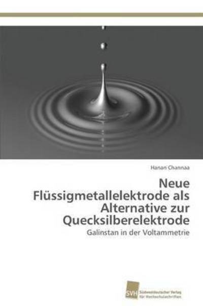 Cover for Channaa Hanan · Neue Flussigmetallelektrode Als Alternative Zur Quecksilberelektrode (Paperback Book) (2012)