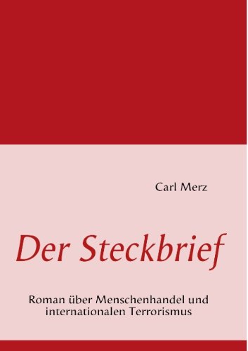 Cover for Carl Merz · Der Steckbrief: Roman uber Menschenhandel und internationalen Terrorismus (Paperback Book) [German edition] (2009)