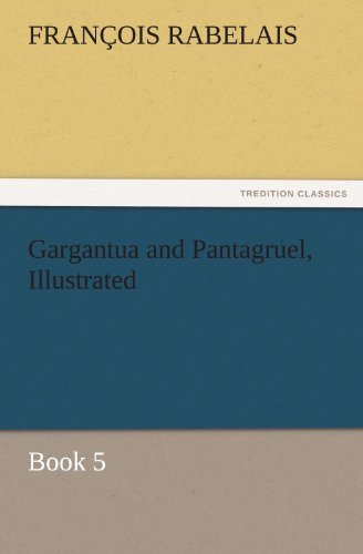 Cover for François Rabelais · Gargantua and Pantagruel, Illustrated: Book 5 (Tredition Classics) (Paperback Book) (2011)