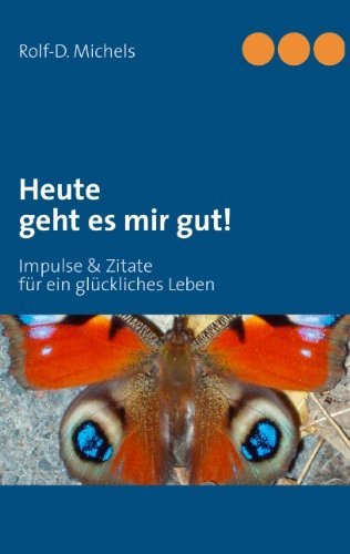 Cover for Rolf-d. Michels · Heute Geht Es Mir Gut! (Paperback Bog) [German edition] (2012)