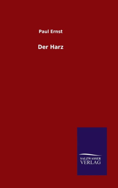 Der Harz - Paul Ernst - Kirjat - Salzwasser-Verlag Gmbh - 9783846071137 - lauantai 31. lokakuuta 2015