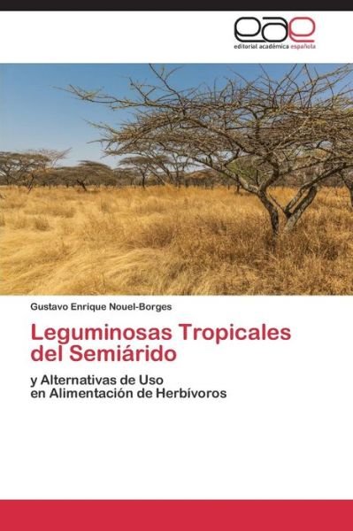 Cover for Nouel-borges Gustavo Enrique · Leguminosas Tropicales Del Semiarido (Paperback Book) (2015)