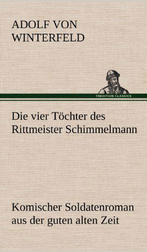 Cover for Adolf Von Winterfeld · Die Vier Tochter Des Rittmeister Schimmelmann (Hardcover bog) [German edition] (2012)