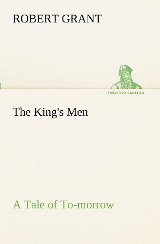 Cover for Robert Grant · The King's men a Tale of To-morrow (Tredition Classics) (Paperback Book) (2012)