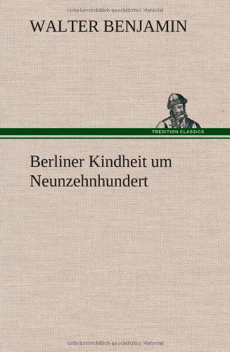 Cover for Walter Benjamin · Berliner Kindheit Um Neunzehnhundert (Inbunden Bok) [German edition] (2014)