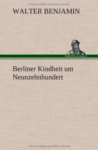 Cover for Walter Benjamin · Berliner Kindheit Um Neunzehnhundert (Hardcover bog) [German edition] (2014)