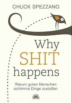 Why Shit Happens - Chuck Spezzano - Książki - Via Nova, Verlag - 9783866165137 - 23 września 2021