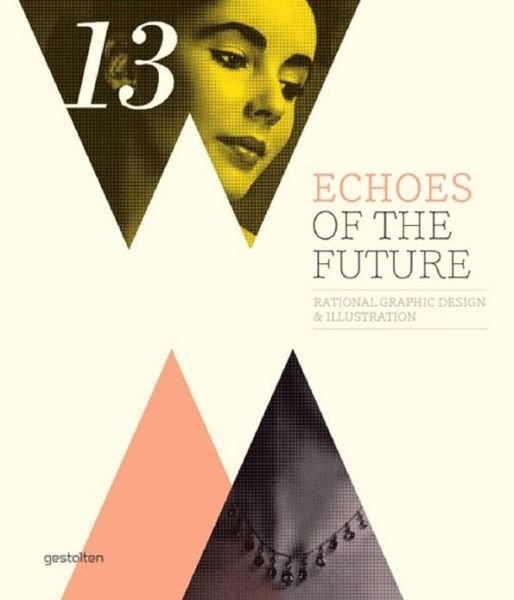 Cover for Robert Klanten · Echoes of the Future: Rational Graphic Design and Illustration (Hardcover Book) (2012)
