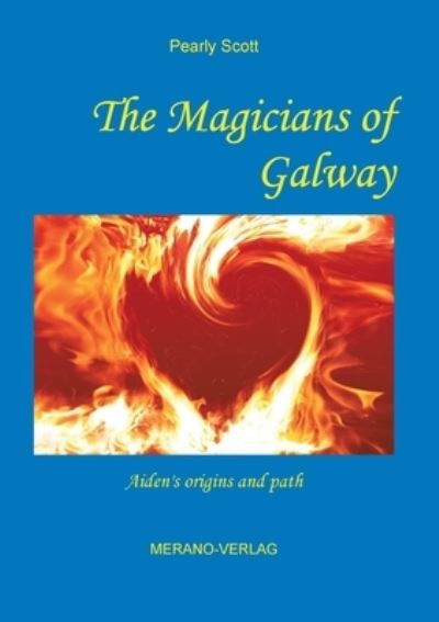 Cover for Pearly Scott · The Magicians of Galway: Aiden's origins and path (Paperback Book) (2020)