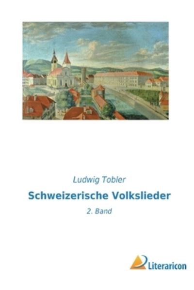 Cover for Tobler Ludwig Tobler · Schweizerische Volkslieder: 2. Band (Paperback Book) (2022)