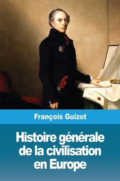 Cover for François Guizot · Histoire generale de la civilisation en Europe (Paperback Bog) (2020)
