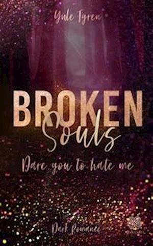 Cover for Yule Tyren · Broken Souls - Dare you to hate me (Band 2) (Book) (2022)