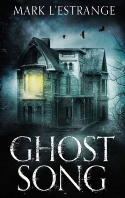 Ghost Song - Mark L'Estrange - Livros - NEXT CHAPTER - 9784867451137 - 24 de abril de 2021