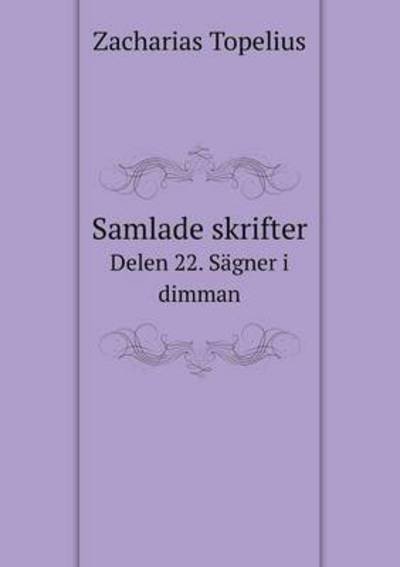 Cover for Zacharias Topelius · Samlade Skrifter Delen 22. Sagner I Dimman (Paperback Book) (2015)