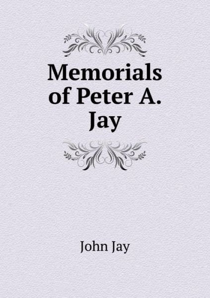 Cover for John Jay · Memorials of Peter A. Jay (Paperback Book) (2015)