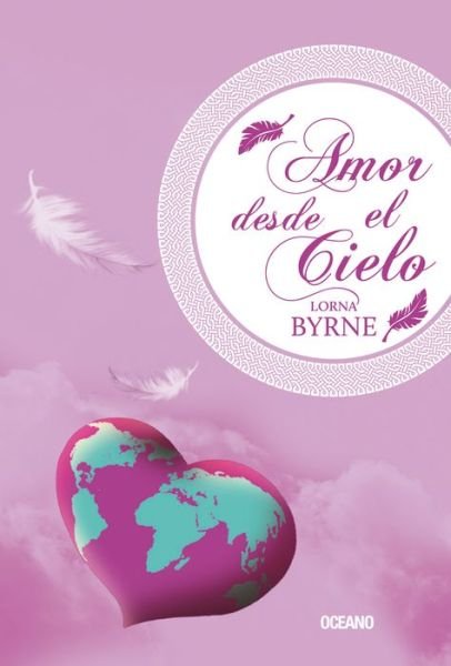 Amor Desde El Cielo - Lorna Byrne - Libros - Editorial Oceano de Mexico - 9786077355137 - 1 de abril de 2016