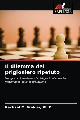 Cover for Rachael M Welder · Il dilemma del prigioniero ripetuto (Paperback Book) (2021)