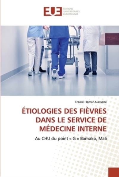 Cover for Traore Hamar Alassane · Etiologies Des Fievres Dans Le Service de Medecine Interne (Paperback Bog) (2021)