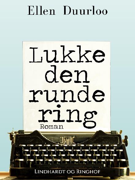 Cover for Ellen Duurloo · Lukke den runde ring (Hæftet bog) [2. udgave] (2017)