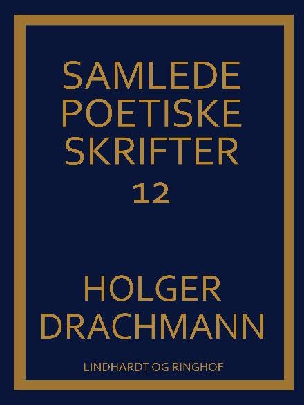 Cover for Holger Drachmann · Samlede poetiske skrifter: 12 (Hæftet bog) [2. udgave] (2017)