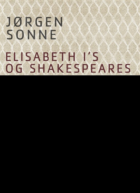 Cover for Jørgen Sonne · Elisabeth I s og Shakespeares England (Sewn Spine Book) [2e uitgave] (2017)