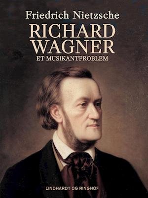 Cover for Friedrich Nietzsche · Richard Wagner. Et musikantproblem (Sewn Spine Book) [1. Painos] (2020)