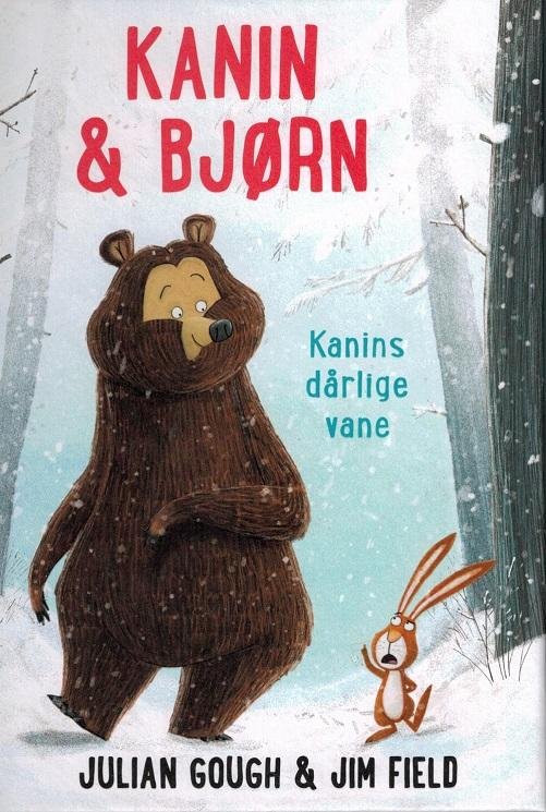 Cover for Julian Gough &amp; Jim Field · Kanin &amp; Bjørn: Kanin &amp; Bjørn 1: Kanins dårlige vane (Bound Book) [1e uitgave] (2017)