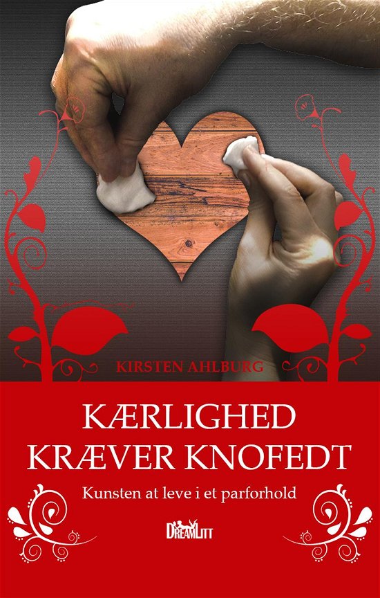 Kærlighed Kræver Knofedt - Kirsten Ahlburg - Bücher - DreamLitt ApS - 9788771710137 - 24. Februar 2015